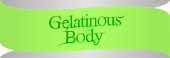 Gelatinous Body